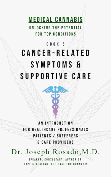 Cancer-Related Symptoms & Supportive Care (Medical Cannabis: Unlocking the Potential for Top Conditions, #5) (eBook, ePUB) Cancer-Related Symptoms & Supportive Care (Medical Cannabis: Unlocking the Potential for Top Conditions, #5) (eBook, ePUB)