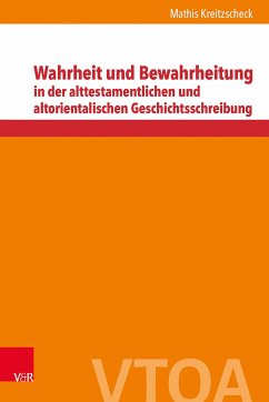 Wahrheit und Bewahrheitung in der alttestamentlichen und altorientalischen Geschichtsschreibung - Kreitzscheck, Mathis