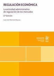 Regulación Económica. La actividad administrativa de regulación de los mercados 5ª Edición