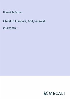 Christ in Flanders; And, Farewell - Balzac, Honoré de