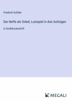 Der Neffe als Onkel; Lustspiel in drei Aufzügen - Schiller, Friedrich