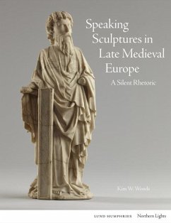 Speaking Sculptures in Late Medieval Europe - Woods, Kim W.