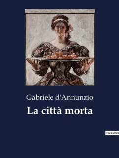 La città morta - D'Annunzio, Gabriele