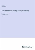 The Pretentious Young Ladies; A Comedy