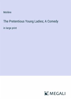 The Pretentious Young Ladies; A Comedy - Molière