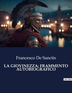 LA GIOVINEZZA: FRAMMENTO AUTOBIOGRAFICO - De Sanctis, Francesco