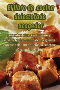 El libro de cocina del estofado acogedor - Frattin Pagano