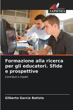 Formazione alla ricerca per gli educatori. Sfide e prospettive - Garcia Batista, Gilberto