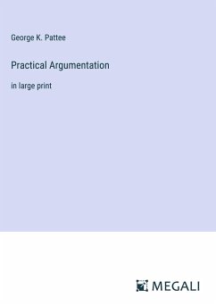 Practical Argumentation - Pattee, George K.