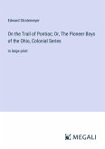 On the Trail of Pontiac; Or, The Pioneer Boys of the Ohio, Colonial Series