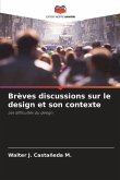 Brèves discussions sur le design et son contexte