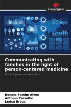 Communicating with families in the light of person-centered medicine - Farche Alves, Renata;Carvalho, Antonio;Braga, Janise