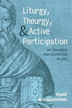 Liturgy, Theurgy, and Active Participation - Kringlebotten, Kjetil