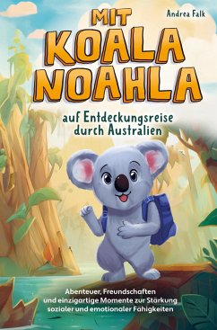 Mit Koala Noahla auf Entdeckungsreise durch Australien - Falk, Andrea