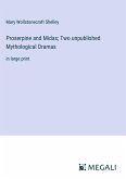 Proserpine and Midas; Two unpublished Mythological Dramas