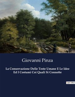 La Conservazione Delle Teste Umane E Le Idee Ed I Costumi Coi Quali Si Connette - Pinza, Giovanni