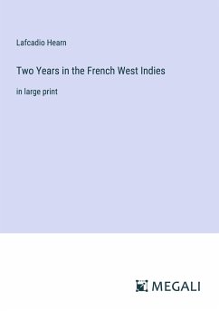 Two Years in the French West Indies - Hearn, Lafcadio