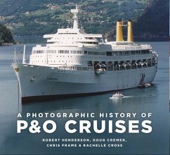 A Photographic History of P&O Cruises - Frame, Chris; Cross, Rachelle; Henderson, Robert