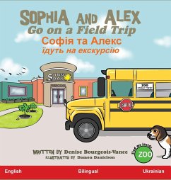 Sophia and Alex Go on a Field Trip - Bourgeois-Vance, Denise Ross; Danielson, Damon