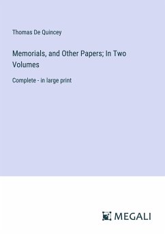 Memorials, and Other Papers; In Two Volumes - Quincey, Thomas De