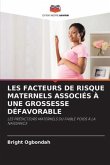 LES FACTEURS DE RISQUE MATERNELS ASSOCIÉS À UNE GROSSESSE DÉFAVORABLE