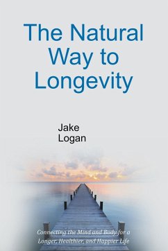 The Natural Way to Longevity - Logan, Jake