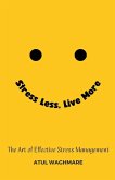 Stress Less Live More - The Art of Effective Stress Management