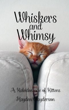 Whiskers and Whimsy in Poetry - A Kaleidoscope of Kittens - Clayderson, Hayden