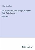 The Wagner Story Book; Firelight Tales of the Great Music Dramas