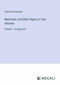 Memorials, and Other Papers; In Two Volumes - Quincey, Thomas De