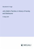 John Keble's Parishes; A History of Hursley and Otterbourne