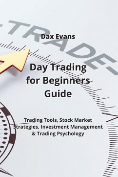 Day Trading for Beginners Guide: Trading Tools, Stock Market Strategies, Investment Management & Trading Psychology - Evans, Dax