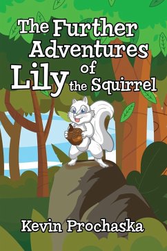 The Further Adventures of Lily the Squirrel - Prochaska, Kevin