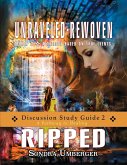UNRAVELED-REWOVEN; RIPPED DISCUSSION STUDY GUIDE 2