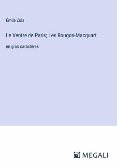 Le Ventre de Paris; Les Rougon-Macquart - Zola, Émile