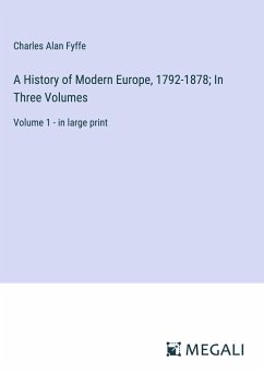 A History of Modern Europe, 1792-1878; In Three Volumes - Fyffe, Charles Alan