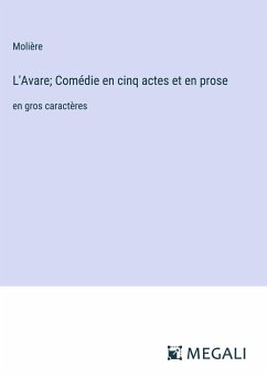 L'Avare; Comédie en cinq actes et en prose - Molière