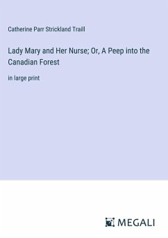 Lady Mary and Her Nurse; Or, A Peep into the Canadian Forest - Traill, Catherine Parr Strickland