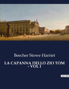 LA CAPANNA DELLO ZIO TOM - VOL I - Harriet, Beecher Stowe