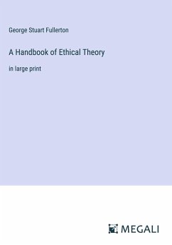 A Handbook of Ethical Theory - Fullerton, George Stuart