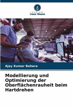 Modellierung und Optimierung der Oberflächenrauheit beim Hartdrehen - Behera, Ajay Kumar