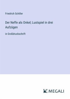 Der Neffe als Onkel; Lustspiel in drei Aufzügen - Schiller, Friedrich