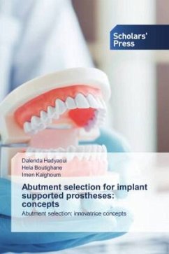 Abutment selection for implant supported prostheses: concepts - Hadyaoui, Dalenda;Boutighane, Hela;Kalghoum, Imen