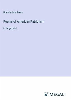 Poems of American Patriotism - Matthews, Brander