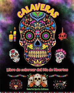 Calaveras - Libro de colorear del Día de Muertos - Increíbles patrones de mandalas y flores para adolescentes y adultos - Editions, Colorful Spirits