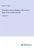 Schwatka's Search; Sledging in the Arctic in Quest of the Franklin Records