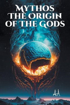 MYTHOS THE ORIGIN OF THE GODS - A. A.