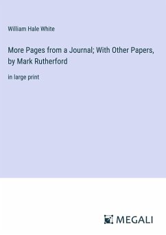 More Pages from a Journal; With Other Papers, by Mark Rutherford - White, William Hale