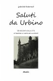 Saluti da Urbino (eBook, ePUB)