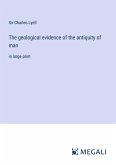The geological evidence of the antiquity of man